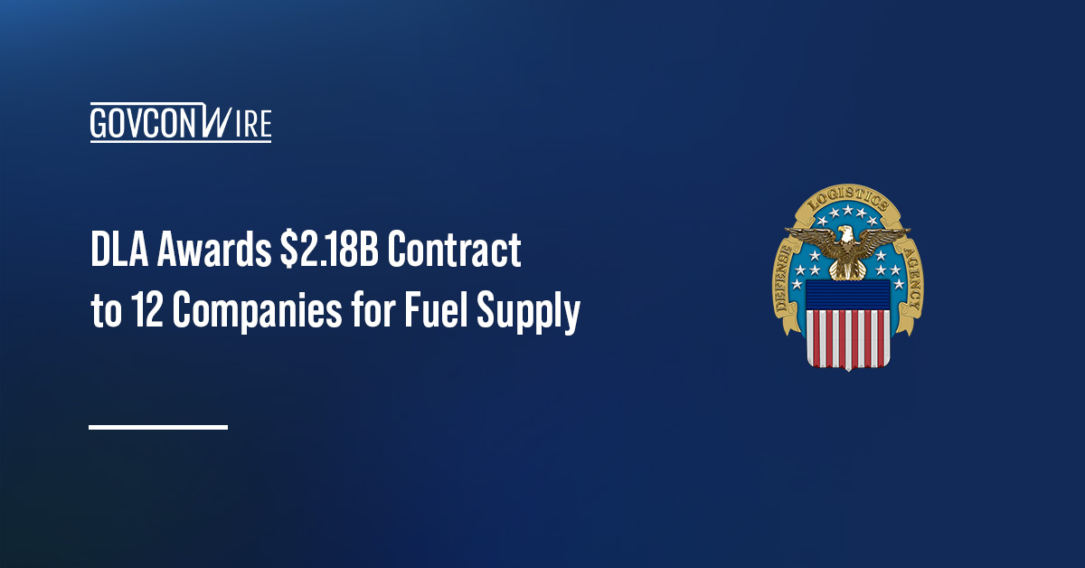 The DLA contract for the fuel contract of $ 2.18 billion for 12 companies