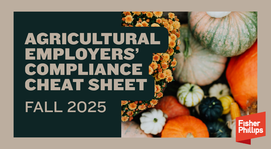 Compliance Cheat Sheet for Agriculture Employers – Fall 2025